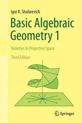 Igor R. Shafarevich - Basic Algebraic Geometry 1: Varieties in Projective Space - 9783642379550 - V9783642379550