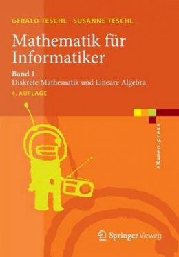 Gerald Teschl - Mathematik für Informatiker: Band 1: Diskrete Mathematik und Lineare Algebra (eXamen.press) (German Edition) - 9783642379710 - V9783642379710