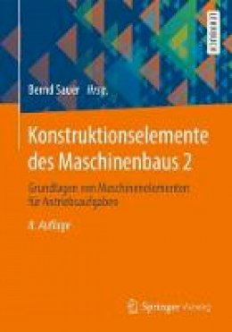 Bernd Sauer (Ed.) - Konstruktionselemente des Maschinenbaus 2: Grundlagen von Maschinenelementen für Antriebsaufgaben (Springer-Lehrbuch) - 9783642395024 - V9783642395024