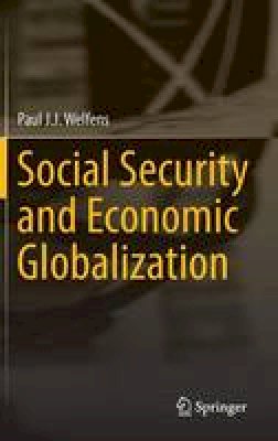 Paul J. J. Welfens - Social Security and Economic Globalization - 9783642408793 - V9783642408793