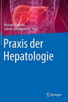 Michael P Manns (Ed.) - Praxis Der Hepatologie - 9783642416194 - V9783642416194