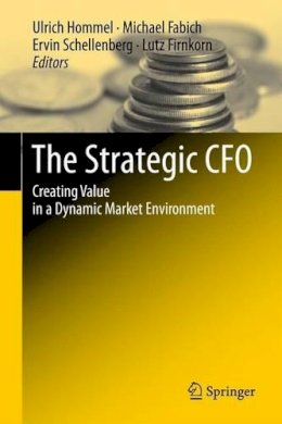 Ulrich Hommel - The Strategic CFO: Creating Value in a Dynamic Market Environment - 9783642427749 - V9783642427749