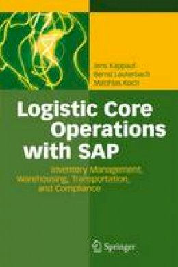 Jens Kappauf - Logistic Core Operations with SAP: Inventory Management, Warehousing, Transportation, and Compliance - 9783642435935 - V9783642435935