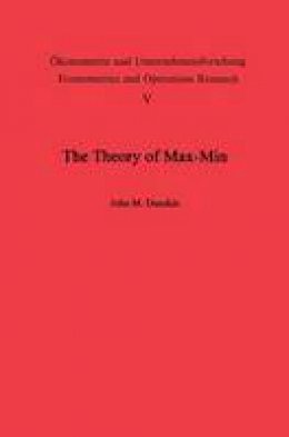 J. M. Danskin - The Theory of Max-Min and its Application to Weapons Allocation Problems (Ökonometrie und Unternehmensforschung   Econometrics and Operations Research) - 9783642460944 - V9783642460944