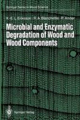 Karl-Erik L. Eriksson - Microbial and Enzymatic Degradation of Wood and Wood Components - 9783642466892 - V9783642466892