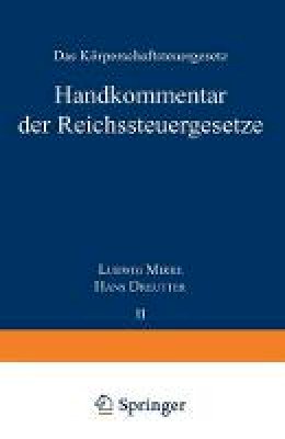 Ludwig Mirre - Handkommentar der Reichssteuergeseße: Band II Das Körperschaftsteuergeseß vom 16. Oktober 1934 (German Edition) - 9783642525315 - V9783642525315