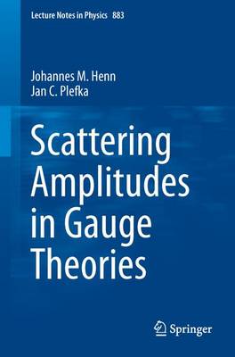 Johannes M. Henn - Scattering Amplitudes in Gauge Theories (Lecture Notes in Physics) (Volume 883) - 9783642540219 - V9783642540219