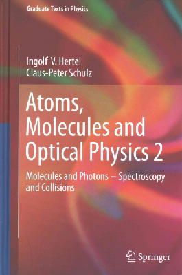 Hertel, Ingolf V., Schulz, Claus-Peter - Atoms, Molecules and Optical Physics 2: Molecules and Photons - Spectroscopy and Collisions (Graduate Texts in Physics) - 9783642543128 - V9783642543128