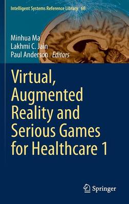 Minhua Ma (Ed.) - Virtual, Augmented Reality and Serious Games for Healthcare 1 (Intelligent Systems Reference Library) - 9783642548154 - V9783642548154