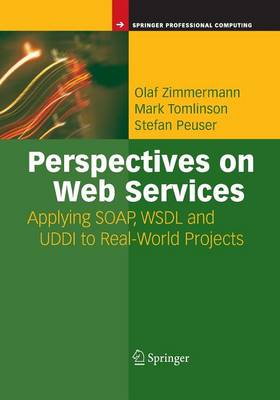 Olaf Zimmermann - Perspectives on Web Services: Applying SOAP, WSDL and UDDI to Real-World Projects - 9783642624681 - V9783642624681