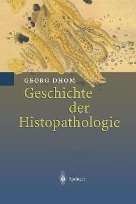 Georg Dhom - Geschichte der Histopathologie (German Edition) - 9783642631733 - V9783642631733