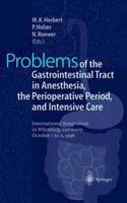 M.K. Herbert (Ed.) - Problems of the Gastrointestinal Tract in Anesthesia, the Perioperative Period, and Intensive Care: International Symposium in Würzburg, Germany, 1-3 October 1998 - 9783642643019 - V9783642643019