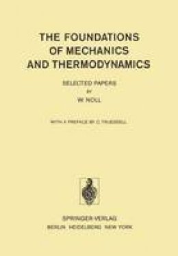 W. Noll - The Foundations of Mechanics and Thermodynamics: Selected Papers - 9783642658198 - V9783642658198