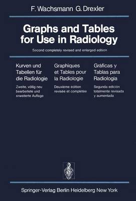 Wachsmann, F., Drexler, G. - Graphs and Tables for Use in Radiology / Kurven und Tabellen für die Radiologie / Graphiques et Tables pour la Radiologie / Gráficas y Tablas para ... (English, French and Spanish Edition) - 9783642678981 - V9783642678981