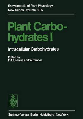 F.A. Loewus (Ed.) - Plant Carbohydrates I: Intracellular Carbohydrates (Encyclopedia of Plant Physiology) - 9783642682773 - V9783642682773