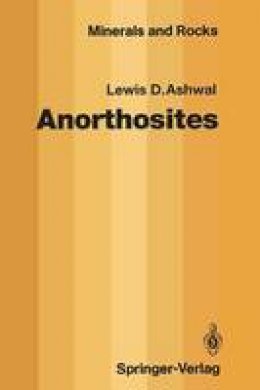 Lewis D. Ashwal - Anorthosites (Minerals, Rocks and Mountains) - 9783642774423 - V9783642774423