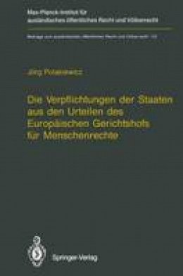 Jorg Polakiewicz - Die Verpflichtungen der Staaten aus den Urteilen des Europäischen Gerichtshofs für Menschenrechte/The Obligations of States Arising from the öffentlichen Recht und Völkerrecht - 9783642784569 - V9783642784569