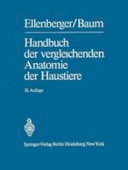 Wilhelm Ellenberger - Handbuch Der Vergleichenden Anatomie Der Haustiere - 9783642808333 - V9783642808333
