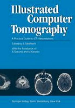 S. Takahashi (Ed.) - Illustrated Computer Tomography: A Practical Guide to CT Interpretations - 9783642818165 - V9783642818165