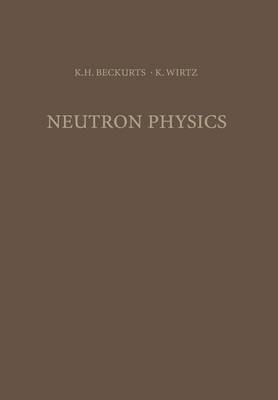 K. H. Beckurts - Neutron Physics - 9783642876165 - V9783642876165