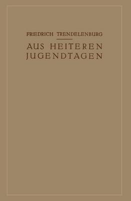 Friedrich Trendelenburg - Aus Heiteren Jugendtagen (German Edition) - 9783642941207 - V9783642941207