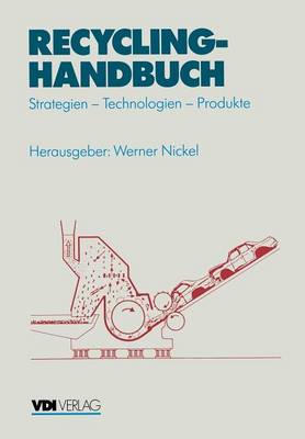 Werner Nickel (Ed.) - Recycling-Handbuch: Strategien ― Technologien ― Produkte (VDI-Buch) (German Edition) - 9783642957697 - V9783642957697