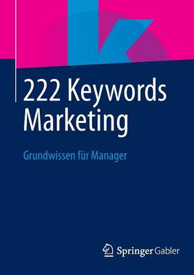 Springer Fachmedien Wiesbaden (Ed.) - 222 Keywords Marketing: Grundwissen F r Manager - 9783658033842 - V9783658033842