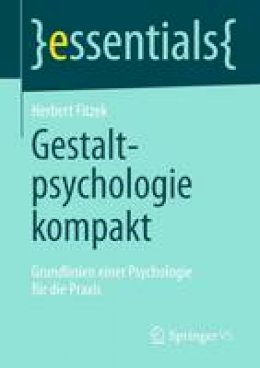 Herbert Fitzek - Gestaltpsychologie kompakt: Grundlinien einer Psychologie für die Praxis - 9783658042752 - V9783658042752