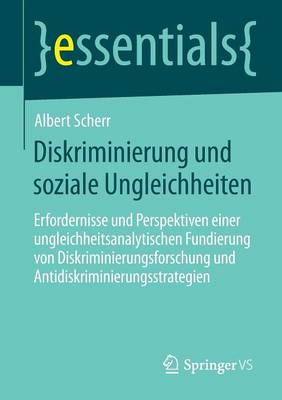 Albert Scherr - Diskriminierung Und Soziale Ungleichheiten: Erfordernisse Und Perspektiven Einer Ungleichheitsanalytischen Fundierung Von Diskriminierungsforschung Und Antidiskriminierungsstrategien - 9783658047153 - V9783658047153