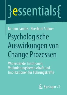 Miriam Landes - Psychologische Auswirkungen Von Change Prozessen: Widerst nde, Emotionen, Ver nderungsbereitschaft Und Implikationen F r F hrungskr fte - 9783658056414 - V9783658056414