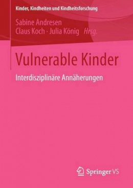 Sabine Andresen (Ed.) - Vulnerable Kinder: Interdisziplinäre Annäherungen - 9783658070564 - V9783658070564