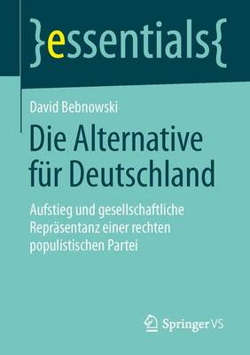 David Bebnowski - Die Alternative für Deutschland: Aufstieg und gesellschaftliche Repräsentanz einer rechten populistischen Partei - 9783658082857 - V9783658082857