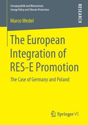 Marco Wedel - The European Integration of RES-E Promotion: The Case of Germany and Poland - 9783658119294 - V9783658119294