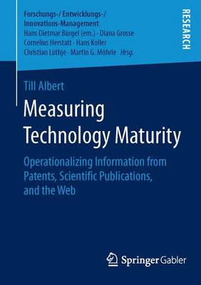 Till Albert - Measuring Technology Maturity: Operationalizing Information from Patents, Scientific Publications, and the Web - 9783658121310 - V9783658121310