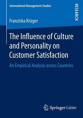 Franziska Kruger - The Influence of Culture and Personality on Customer Satisfaction: An Empirical Analysis across Countries - 9783658125561 - V9783658125561