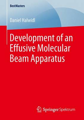 Daniel Halwidl - Development of an Effusive Molecular Beam Apparatus - 9783658135355 - V9783658135355