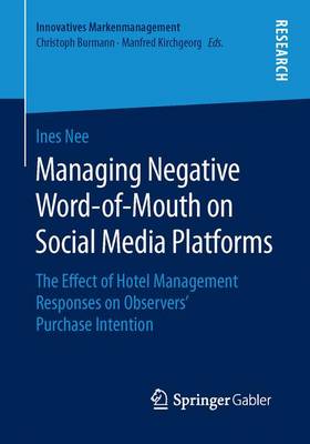 Ines Nee - Managing Negative Word-of-Mouth on Social Media Platforms: The Effect of Hotel Management Responses on Observers´ Purchase Intention - 9783658139971 - V9783658139971