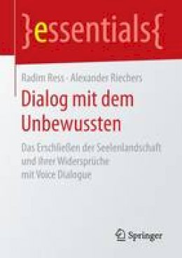 Radim Ress - Dialog Mit Dem Unbewussten: Das Erschlie en Der Seelenlandschaft Und Ihrer Widerspr che Mit Voice Dialogue - 9783658146993 - V9783658146993