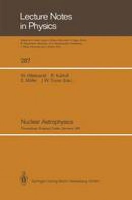 Wolfgang Hillebrandt (Ed.) - Nuclear Astrophysics: Proceedings of a Workshop, Held at the Ringberg Castle, Tegernsee, FRG, April 21–24, 1987 - 9783662136270 - V9783662136270