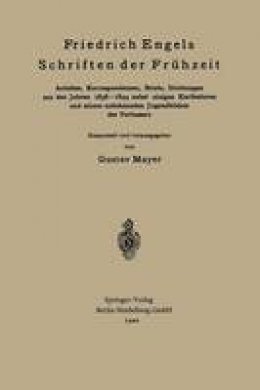 Friedrich Engels - Friedrich Engels Schriften Der Fr hzeit: Aufs tze, Korrespondenzen, Briefe, Dichtungen Aus Den Jahren 1838-1844 Nebst Einigen Karikaturen Und Einem Unbekannten Jugendbildnis Des Verfassers - 9783662230916 - V9783662230916