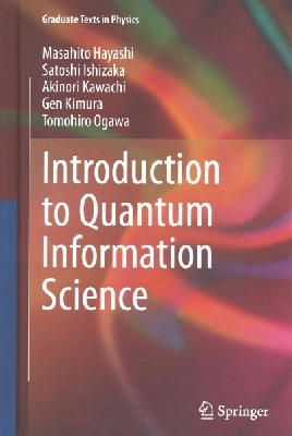 Hayashi, Masahito, Ishizaka, Satoshi, Kawachi, Akinori, Kimura, Gen, Ogawa, Tomohiro - Introduction to Quantum Information Science (Graduate Texts in Physics) - 9783662435014 - V9783662435014