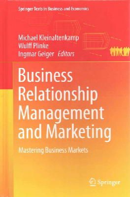 Michael Kleinaltenkamp (Ed.) - Business Relationship Management and Marketing: Mastering Business Markets - 9783662438558 - V9783662438558