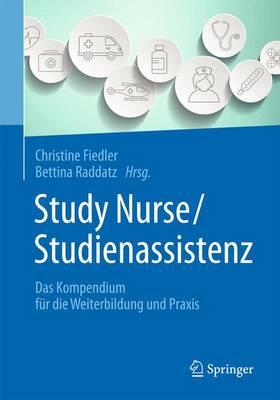 Christine Fiedler (Ed.) - Study Nurse / Studienassistenz: Das Kompendium F r Die Weiterbildung Und Praxis - 9783662454220 - V9783662454220