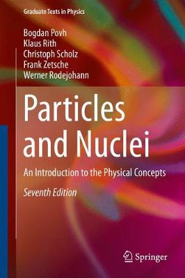 Bogdan Povh - Particles and Nuclei: An Introduction to the Physical Concepts - 9783662463208 - V9783662463208