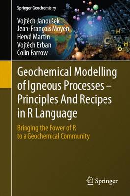 Vojtech Janousek - Geochemical Modelling of Igneous Processes - Principles And Recipes in R Language: Bringing the Power of R to a Geochemical Community - 9783662467916 - V9783662467916