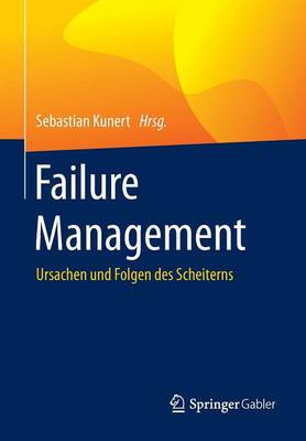 Sebastian Kunert (Ed.) - Failure Management: Ursachen Und Folgen Des Scheiterns - 9783662473566 - V9783662473566