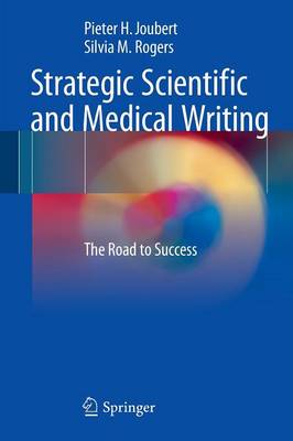 Pieter H. Joubert - Strategic Scientific and Medical Writing: The Road to Success - 9783662483152 - V9783662483152