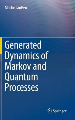 Martin Janssen - Generated Dynamics of Markov and Quantum Processes - 9783662496947 - V9783662496947