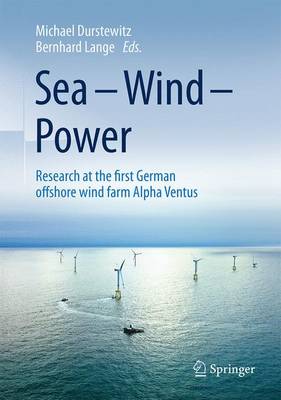 Michael Durstewitz (Ed.) - Sea - Wind - Power: Research at the first German offshore wind farm Alpha Ventus - 9783662531785 - V9783662531785