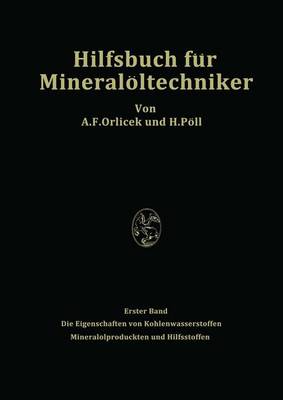 A F Orlicek - Hilfsbuch für Mineralöltechniker. Stoffkonstanten und Berechnungsunterlagen für Apparatebauer, Ingenieure, Betriebsleiter und Chemiker der ... Mineralölprodukten und Hilfsstoffen - 9783709177976 - V9783709177976